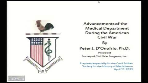 Thumbnail for entry Advancements of the Medical Department During the American Civil War by Peter J. D'Onofrio, Ph.D., 2013 Cecil Striker Society Lecture