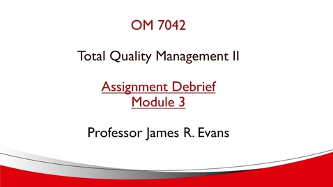 Thumbnail for OM742 Module 3 Assignment Debrief