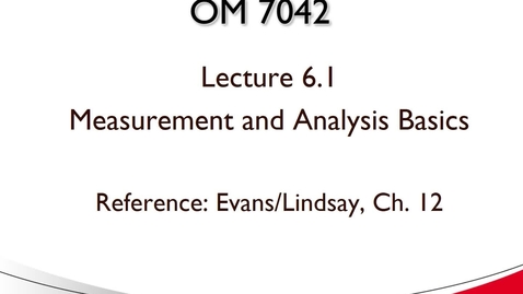 Thumbnail for entry OM 7042 Lecture 6.1 Measurement and Analysis Basics