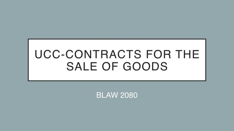 Thumbnail for entry BLAW 2080: Module 9-UCC Contracts-Narrated