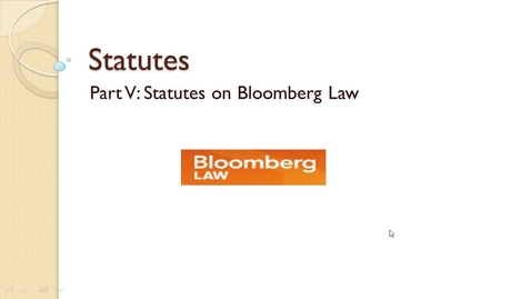 Thumbnail for entry Researching Statutes Part V: Bloomberg Law Video -- by Susan Boland