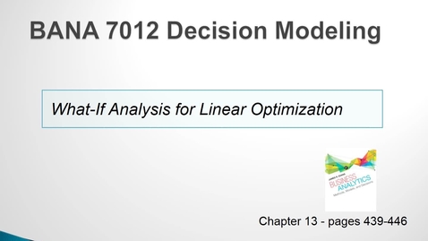 Thumbnail for entry BANA 7012 Lecture 4.4 What If Analysis for Linear Optimization