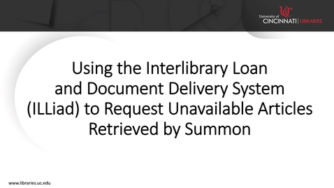 Thumbnail for Using the Interlibrary Loan and Document Delivery System (ILLiad) to Request Unavailable Articles Retrieved by Summon