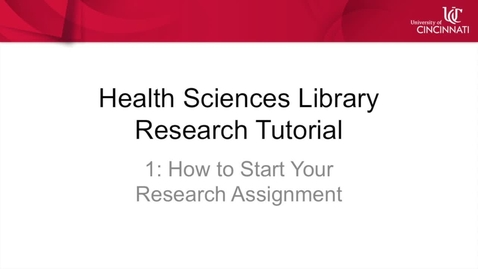 Thumbnail for entry Health Sciences Library Research Tutorial 1: How to Start Your Research Assignment