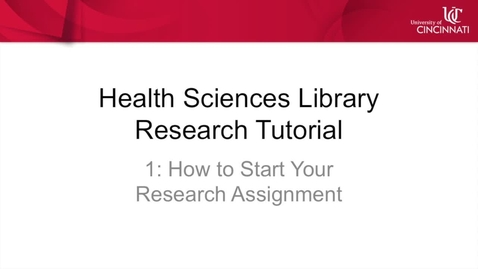 Thumbnail for Health Sciences Library Research Tutorial 1: How to Start Your Research Assignment