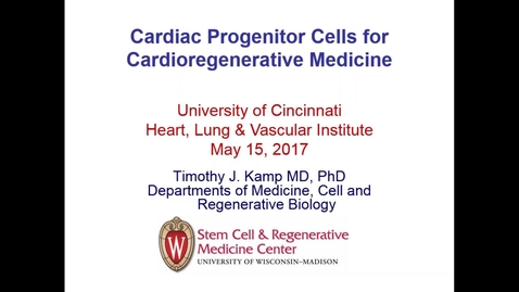 Thumbnail for Cardiac Progenitor Cells for Cardioregenerative Medicine - Dr Timothy Kamp