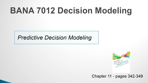 Thumbnail for entry BANA 7012 Lecture 2.2 Predictive Decision Modeling