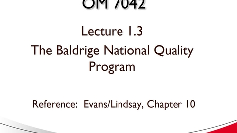 Thumbnail for entry OM 7042 Lecture 1.3 The Baldrige Program