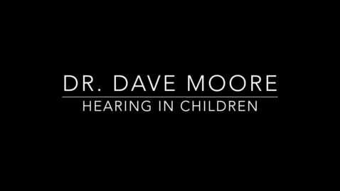 Thumbnail for entry Dr. David Moore Hearing