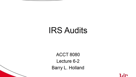 Thumbnail for ACCT 8080 Holland Lecture 6-2 IRS Audits