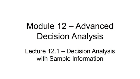 Thumbnail for BANA2082 White L12.1 Decision Analysis with Sample Information