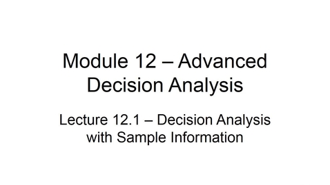 Thumbnail for entry BANA2082 White L12.1 Decision Analysis with Sample Information