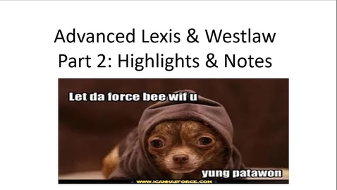 Thumbnail for entry Advanced Lexis &amp; Westlaw Searching Video Part 2: Highlighting, Annotations, and History -- by Susan M. Boland