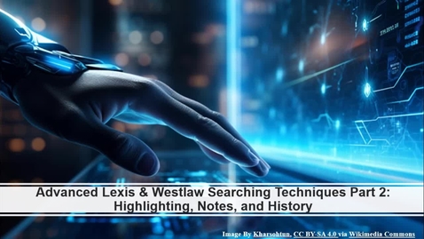 Thumbnail for Advanced Lexis &amp; Westlaw Searching Video Part 2: Highlighting, Annotations, and History -- by Susan M. Boland