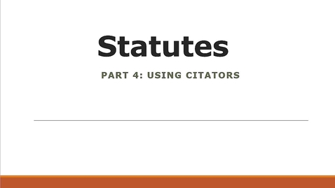 Thumbnail for entry Researching Statutes: Using Citators for Validation &amp; Research