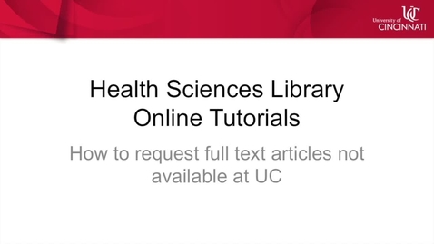 Thumbnail for entry How To Request Health Sciences Library Full Text Articles Not Available at UC