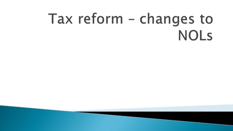 Thumbnail for entry Tax Reform: Changes to NOLs