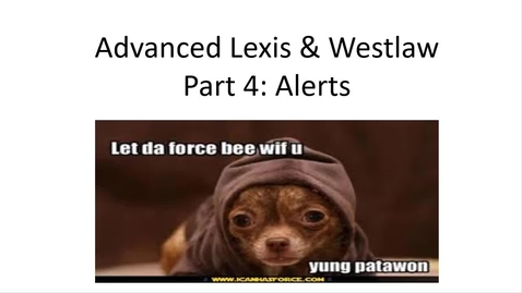 Thumbnail for entry Advanced Lexis &amp; Westlaw Video Part 4: Alerts -- by Susan Boland