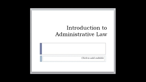 Thumbnail for entry Introduction to Administrative Law -- by Ron Jones