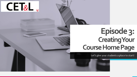 Thumbnail for entry Creating Your Course Homepage | Episode 3 - Creating Your Canvas Course from Scratch
