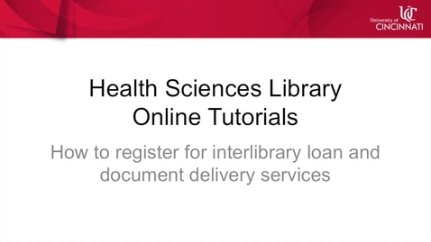 Thumbnail for entry How to Register for Health Sciences Library InterLibrary Loan and Document Delivery Services