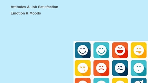 Thumbnail for MGMT 7014 Attitudes  Moods and Emotions revised narrated