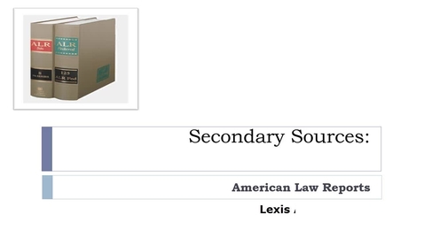 Thumbnail for entry Researching Secondary Sources Video: Finding and Using ALRs on Lexis -- by Susan Boland