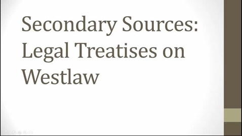 Thumbnail for entry Researching Secondary Sources Video: Finding and Using Treatises on Westlaw -- by Susan Boland