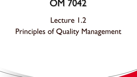 Thumbnail for entry OM 7042 Lecture 1.2 Principles of Quality Management