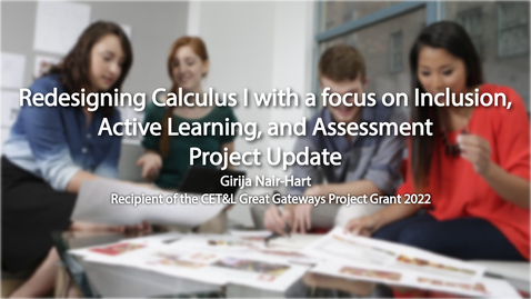 Thumbnail for entry Redesigning Calculus I with a Focus on Inclusion, Active Learning, and Assessment Project Update