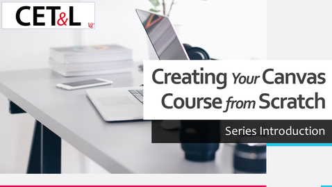 Thumbnail for entry Series Introduction | Creating Your Canvas Course from Scratch