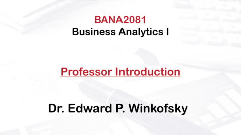 Thumbnail for entry BANA2081 Professor Winkofsky Intro