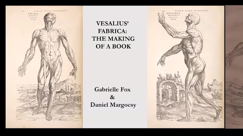 Thumbnail for entry The Illustrated Human: The Impact of Andreas Vesalius, Lecture 2, &quot;Making the 'Fabrica:' The Illustrations, Printing, Binding and Publication,&quot; 11/16/2021, 5:30 PM, Kresge Auditorium, University of Cincinnati