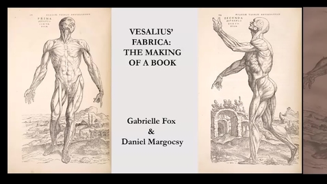 Thumbnail for The Illustrated Human: The Impact of Andreas Vesalius, Lecture 2, &quot;Making the 'Fabrica:' The Illustrations, Printing, Binding and Publication,&quot; 11/16/2021, 5:30 PM, Kresge Auditorium, University of Cincinnati