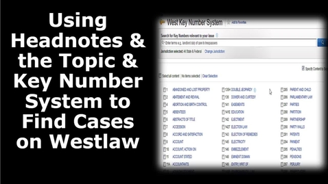 Thumbnail for entry Using Westlaw Topic &amp; Key Numbers to Find Cases -- by Susan Boland