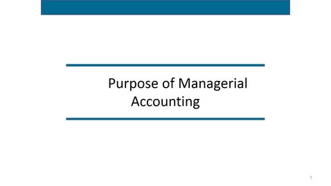 Thumbnail for entry Accounting 7012 Module 5 L1 Purpose of Managerial Accounting