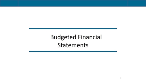 Thumbnail for entry Accounting 7012 Module 9 L4 Budgeted Financial Statements
