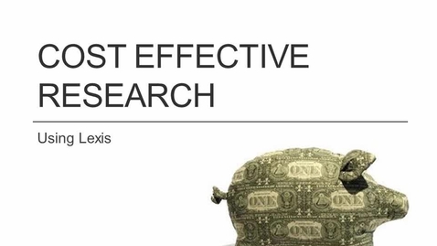 Thumbnail for entry Cost Effective Research on Lexis -- by Shannon Kemen