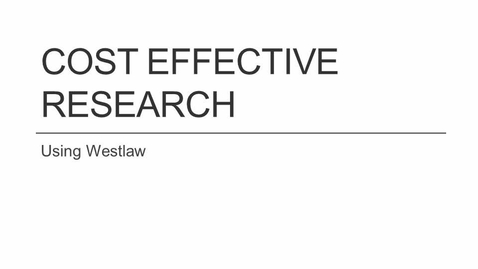 Thumbnail for entry Cost Effective Research on Westlaw -- by Shannon Kemen