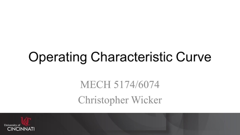 Thumbnail for entry MECH 5174/6074: 06-02 Operating Characteristic Curve
