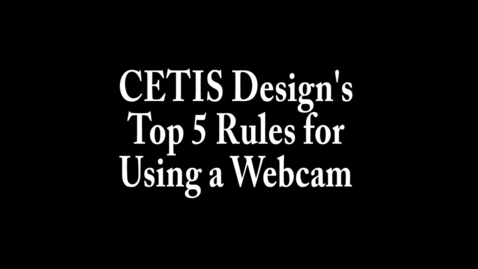 Thumbnail for CETIS Design's Top 5 Rules for Using a Webcam in an Online Course