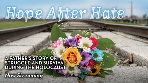 Thumbnail for Hope After Hate: A father's story of struggle and survival during the Holocaust