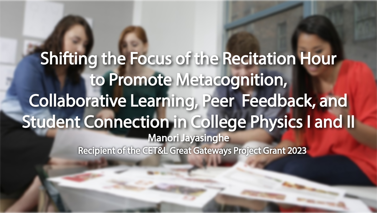 Shifting the Focus of the Recitation Hour to Promote Metacognition, Collaborative Learning, Peer  Feedback, and Student Connection in College Physics I and II Project Introduction