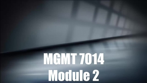 Thumbnail for entry MGMT 7014 Module 2 Introduction