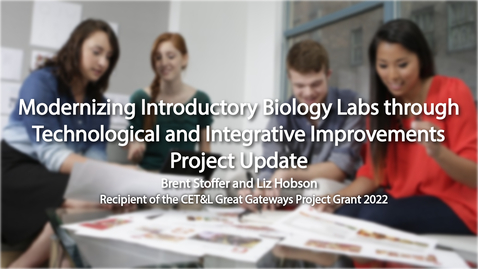 Thumbnail for entry Modernizing Introductory Biology Labs through Technological and Integrative Improvements Project Update