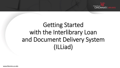 Thumbnail for entry Getting Started with the Interlibrary Loan and Document Delivery System (ILLiad)