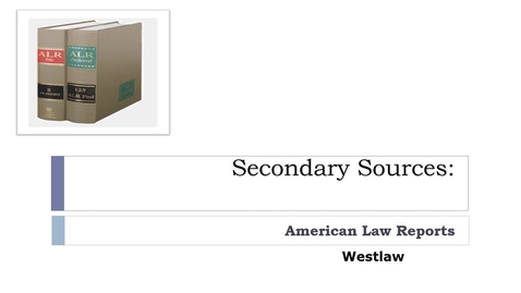 Thumbnail for entry Researching Secondary Sources Video: Finding and Using American Law Reports on Westlaw -- by Susan Boland