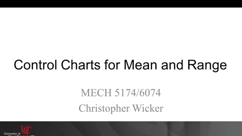 Thumbnail for entry MECH 5174/6074: 07-04 Mean and Range Charts