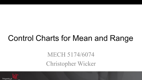 Thumbnail for MECH 5174/6074: 07-04 Mean and Range Charts