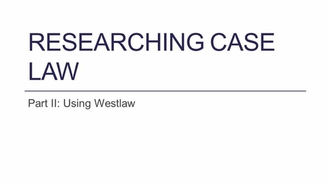 Thumbnail for entry Researching Case Law Part 2: Westlaw -- by Shannon Kemen